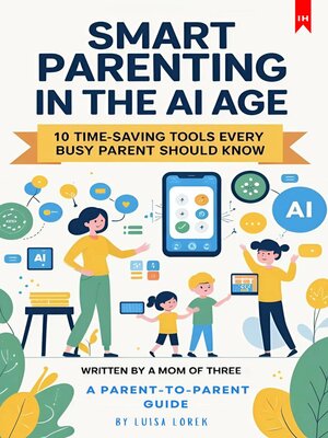 cover image of Smart Parenting in the AI Age -10 Time-Saving Tools Every Busy Parent Should Know